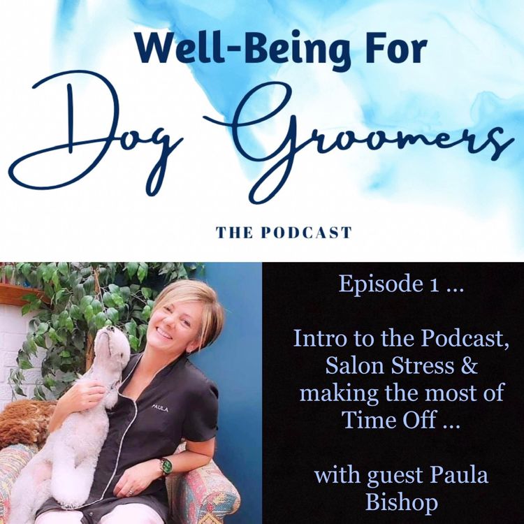 cover art for Episode 1 - Paula Bishop… Intro to the Podcast, Salon Stress & the Importance of Time Off