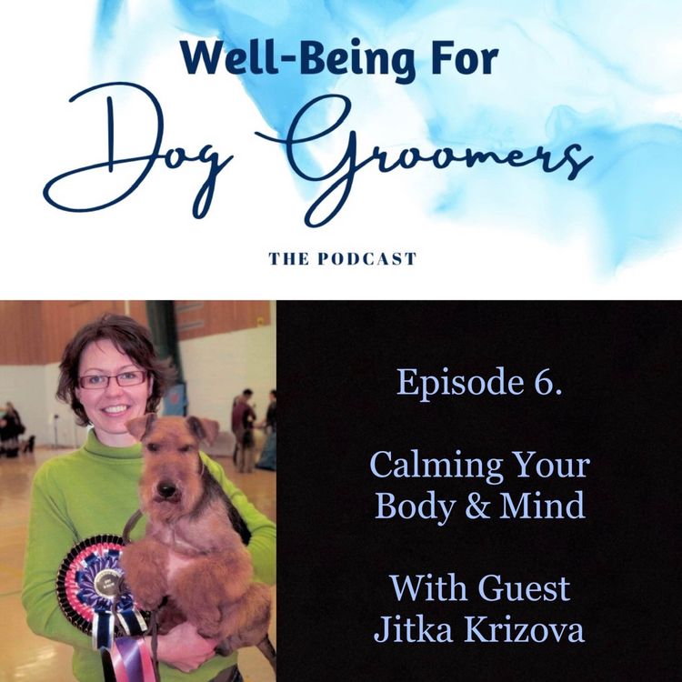 cover art for Episode 6 - Jitka Krizova ... Calming Your Body & Mind