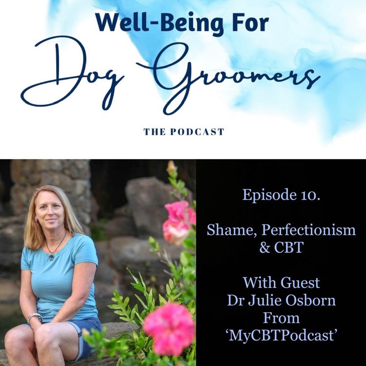 cover art for Episode 10 … Dr Julie Osborn - Shame, Perfectionism & CBT
