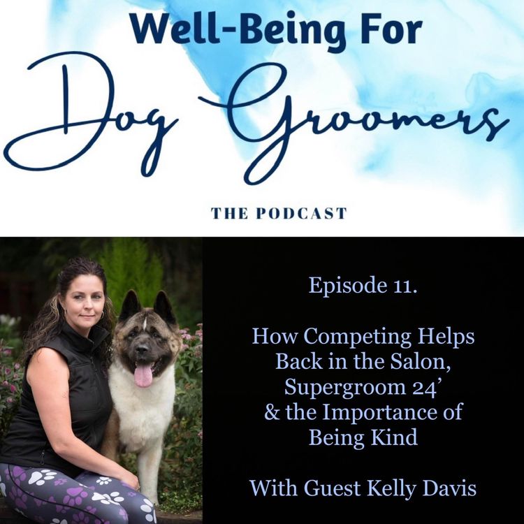 cover art for Episode 11 ... Kelly Davis - How Competing Helps Back in the Salon, Supergroom 24’ & The Importance of Being Kind