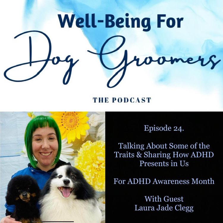 cover art for Episode 24 - Laura Jade Clegg ...Talking about some of the Traits & Sharing How ADHD Presents in Us, For ADHD Awareness Month