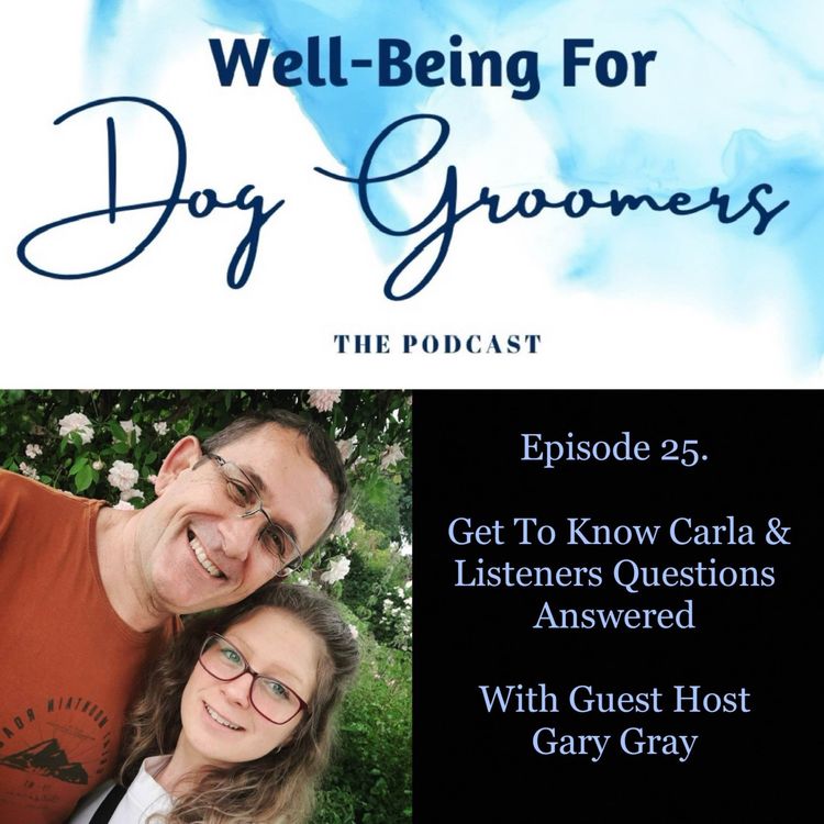 cover art for Episode 25... Get To Know Carla & Listeners Questions Answered, With Guest Host Gary Gray