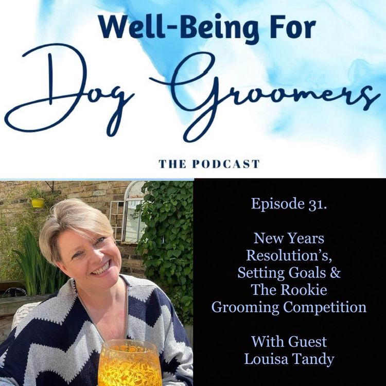 cover art for Episode 31 - Louisa Tandy … New Years Resolutions, Setting Goals & The Rookie Grooming Competition