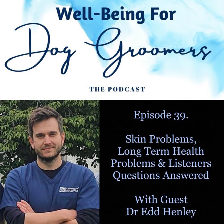 cover art for Episode 39  - Dr Edd Henley... Skin Conditions, Long term Health Problems & Listeners Questions