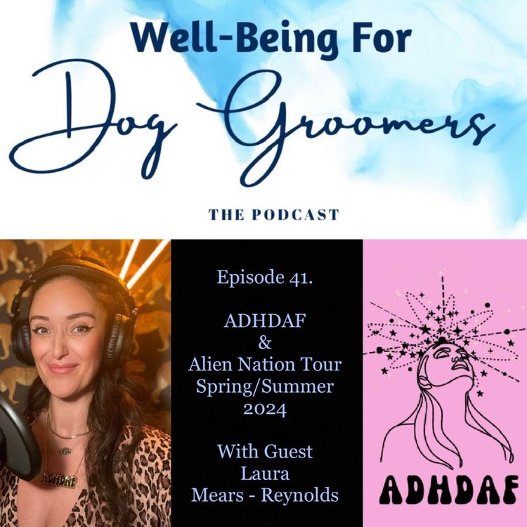 cover art for Episode 41 - Laura Mears- Reynolds … ADHDAF & Alien Nation Tour Spring/Summer 2024