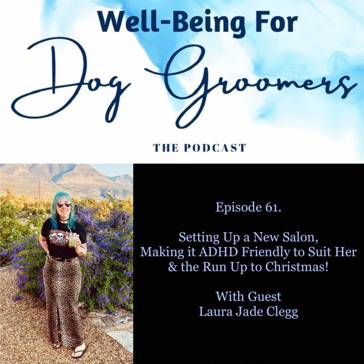 cover art for Episode 61 - Laura Jade Clegg ... Setting Up a New Salon, Making it ADHD Friendly to Suit Her & The Run Up to Christmas