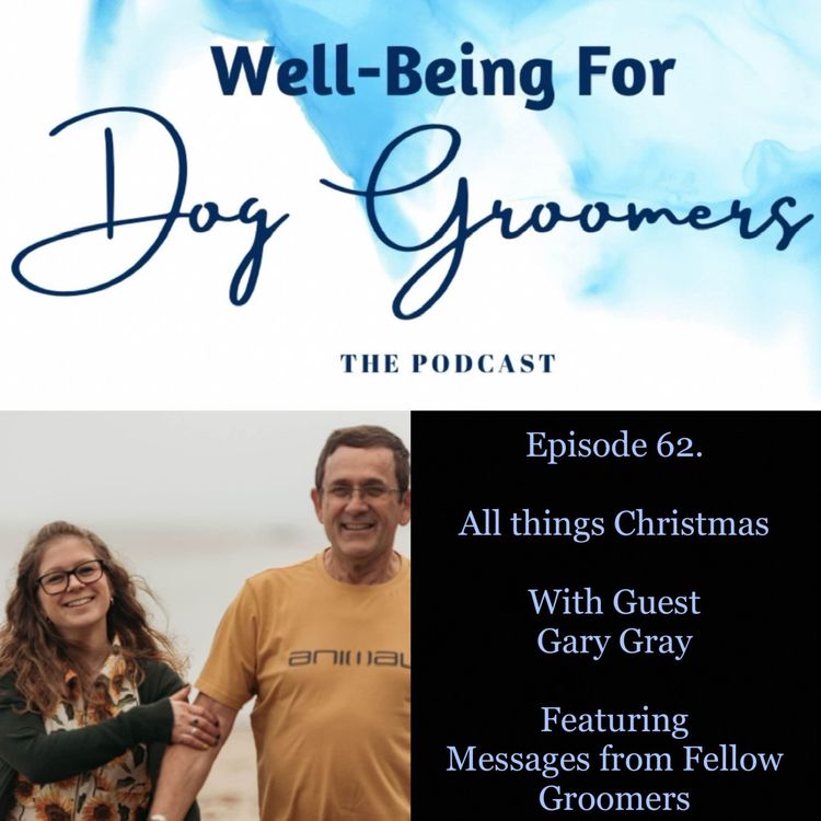 cover art for Episode 62 - Gary Gray … (BONUS EPISODE) All Thing Christmas, Featuring Messages from Fellow Groomers!