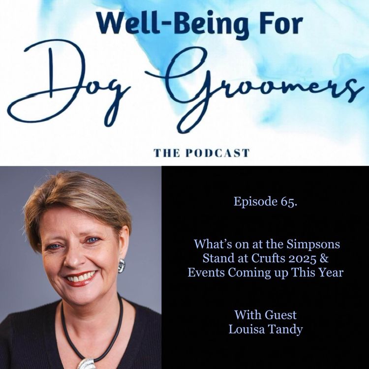 cover art for Episode 65 - Louisa Tandy … What’s on at the Simpsons Stand at Crufts 2025 & Other Events Comming up This Year