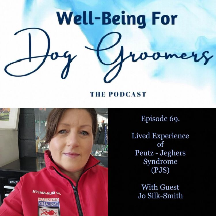 cover art for Episode 69 - Jo Silk-Smith ... Lived Experience With Peutz - Jeghers Syndrome