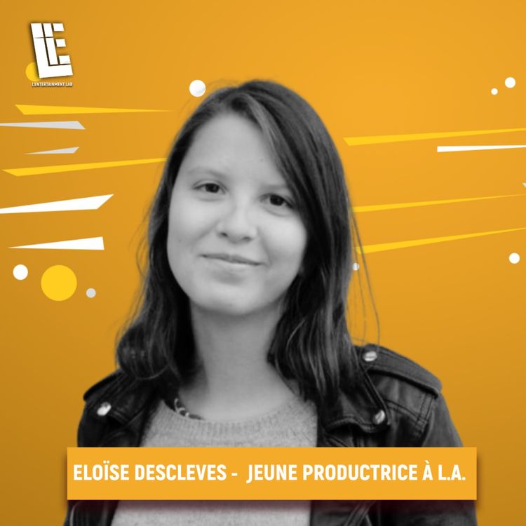 cover art for Eloïse Desclèves - Productrice à L.A.