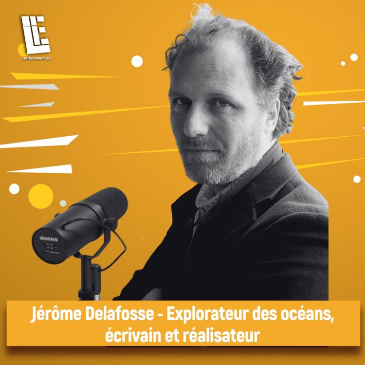 cover art for Jérôme Delafosse - Explorateur des océans, écrivain et réalisateur