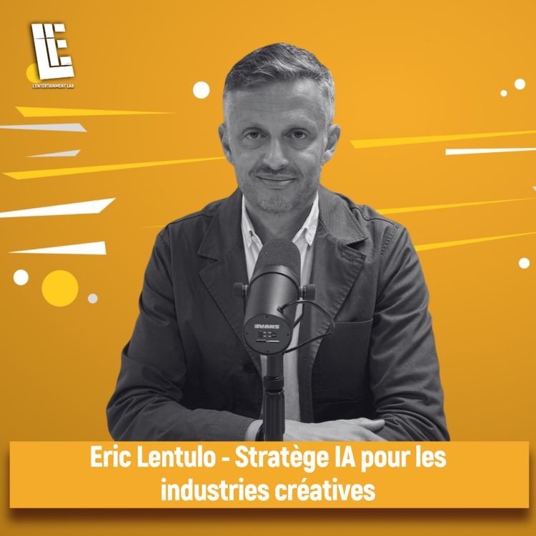 cover art for Eric Lentulo - Stratège IA pour les industries créatives