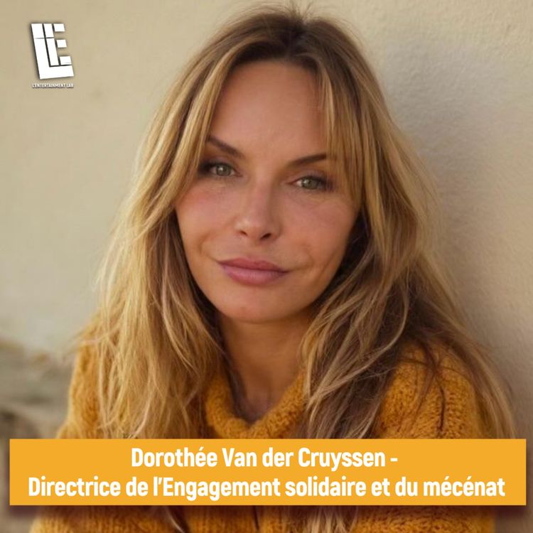 cover art for Dorothée Van der Cruyssen - Directrice de l'Engagement solidaire et du mécénat