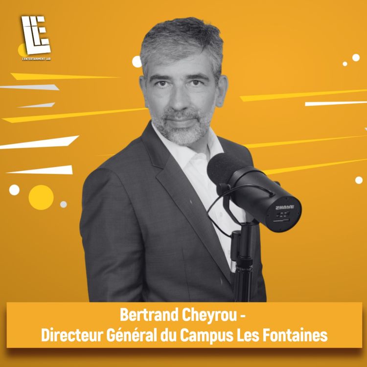 cover art for Bertrand Cheyrou - Directeur Général du Campus Les Fontaines
