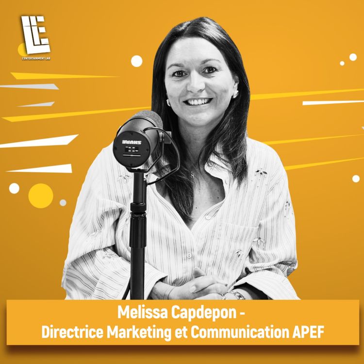 cover art for Mélissa Capdepon - Directrice Marketing et Communication chez APEF