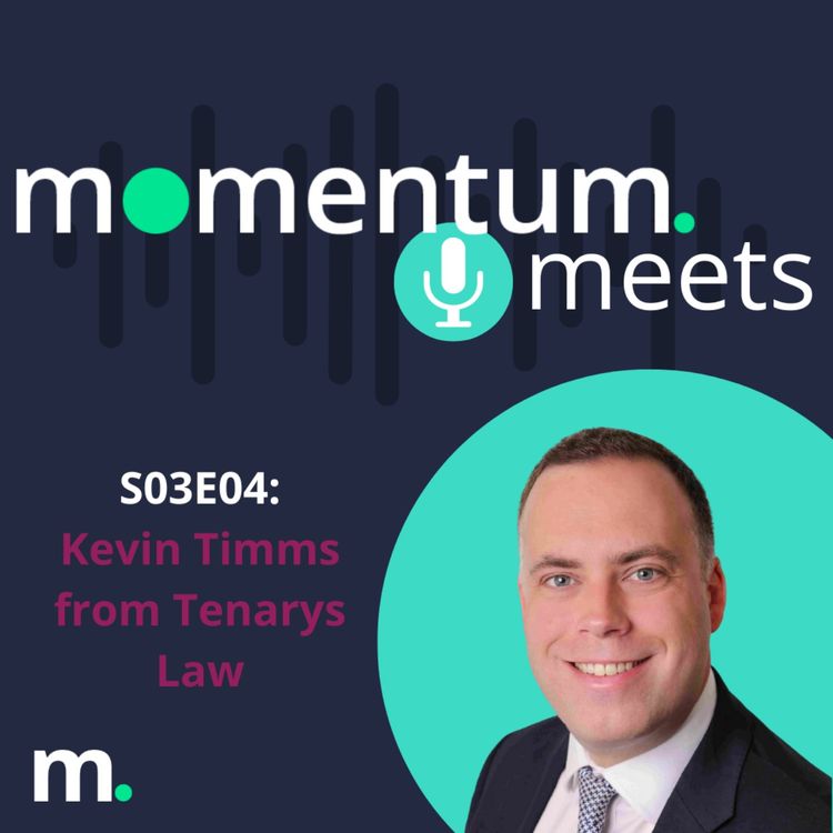 cover art for Momentum Meets: Kevin Timms from Tenarys Law