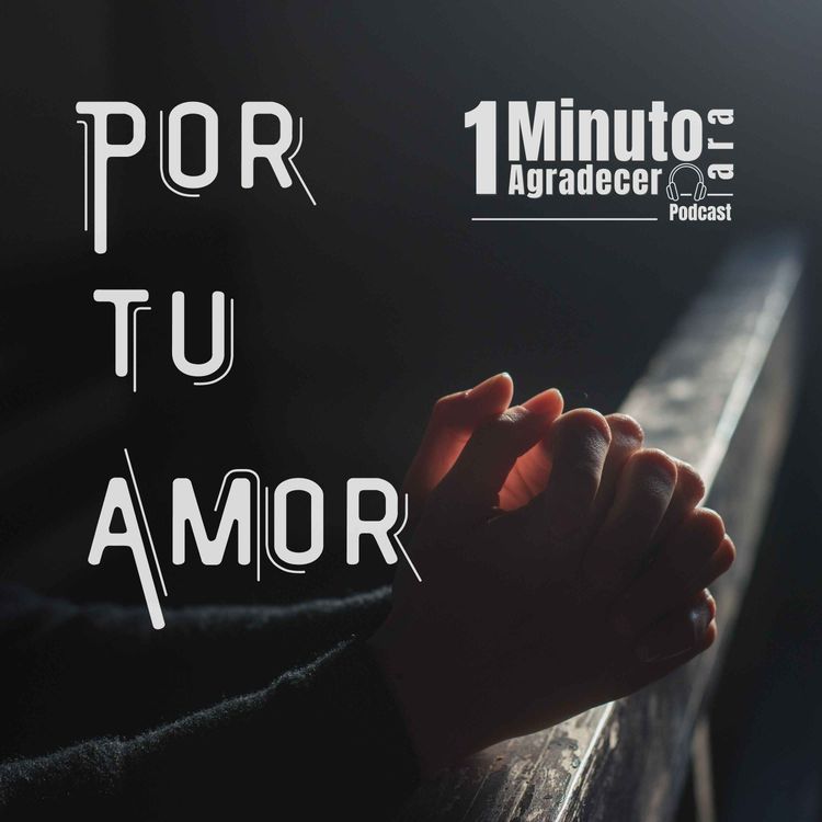 cover art for Un minuto Para Agradecer Por Tu Amor Dios