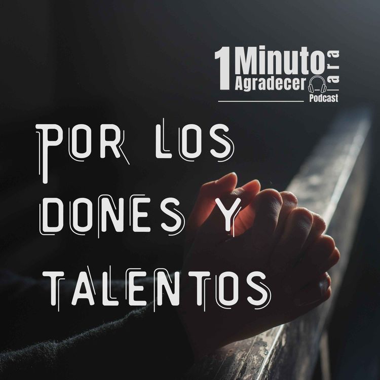 cover art for Un minuto Para Agradecer Por Los Dones Y Talentos