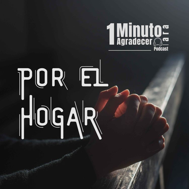 cover art for Un minuto Para Agradecer Por Mi Hogar