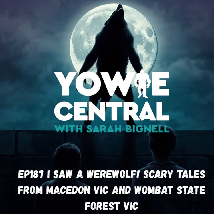 cover art for EP187 I Saw a Werewolf! Scary Tales from Macedon VIC and Wombat State Forest VIC