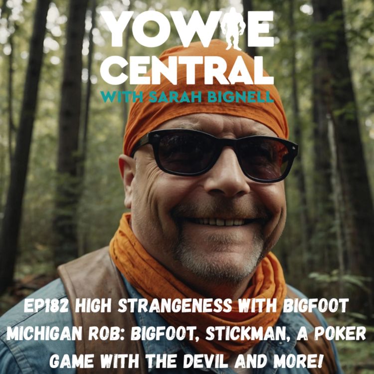 cover art for EP182 High Strangeness with Bigfoot Michigan Rob: Bigfoot, Stickman, a Poker Game with the Devil and more!