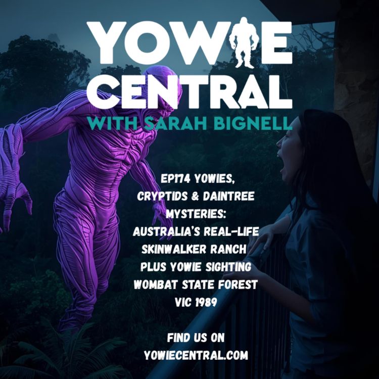 cover art for EP174 Yowies, Cryptids & Daintree Mysteries: Australia’s Real-Life Skinwalker Ranch