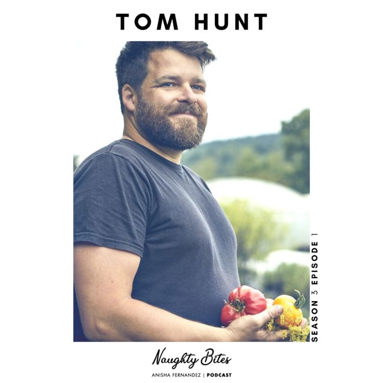 cover art for Naughty Bites Podcast Season 3: Episode 1: Discovering a New Food Philosophy with Tom Hunt