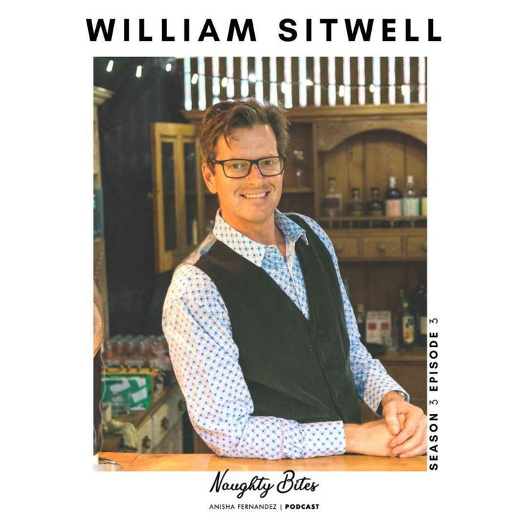 cover art for Naughty Bites Podcast Season 3: Episode 3: Exploring the world of food and history with William Sitwell
