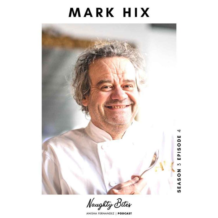 cover art for Naughty Bites Podcast Season 3: Episode 4: Shaping Our Understanding of British Cuisine with Mark Hix