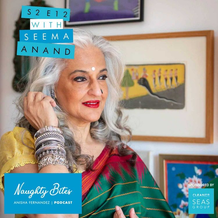 cover art for Naughty Bites Podcast Season 2: Episode 12: Discovering the ultimate power of social, political, and cultural practices through identity, food, and the senses with Seema Anand