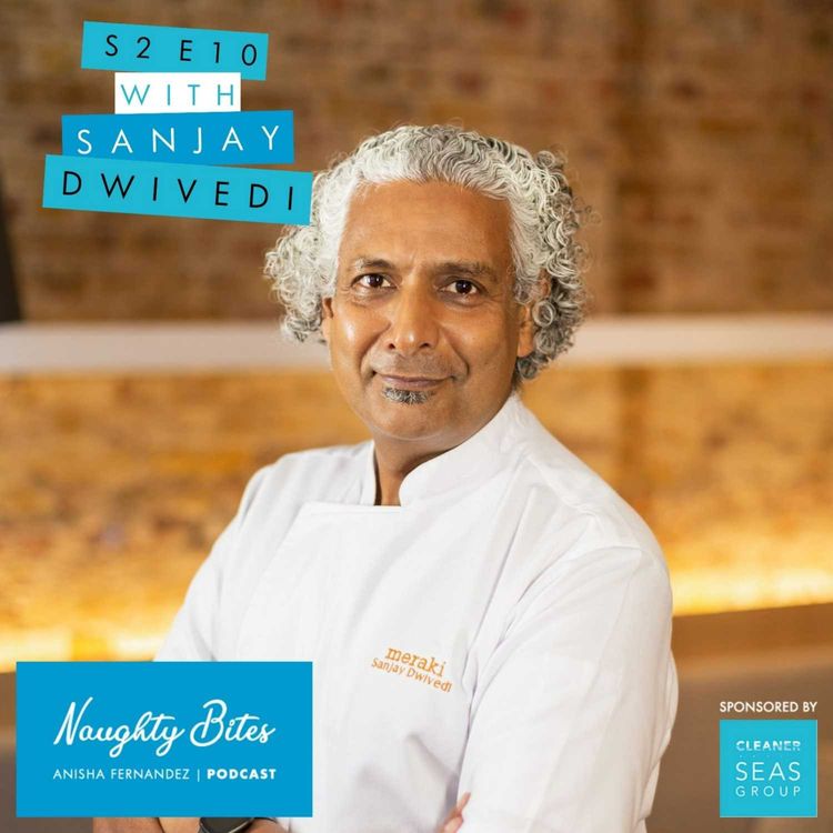 cover art for Naughty Bites Podcast Season 2: Episode 10: Cross-culture fusion dishes that make cooking extra fun with Sanjay Dwivedi