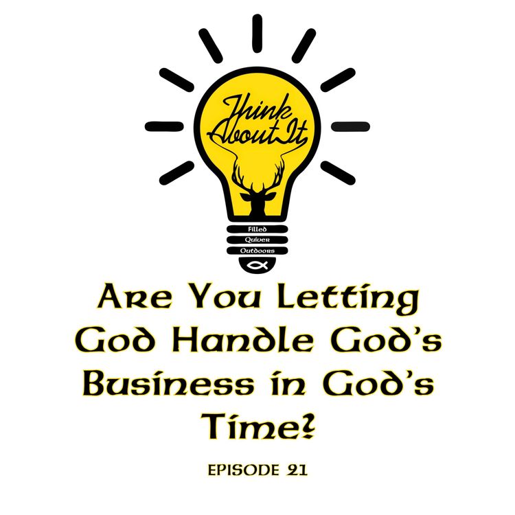 cover art for Think About It: Are You Letting God Handle God's Business in God's Time?
