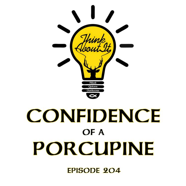 cover art for Episode 30 (204): Think About It - Confidence of a Porcupine