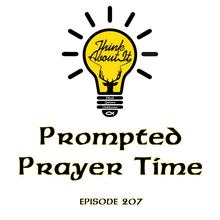 cover art for Episode 33 (207): Think About It - Prompted Prayer Time
