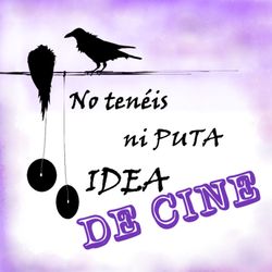 cover art for No tenéis ni puta idea de cine