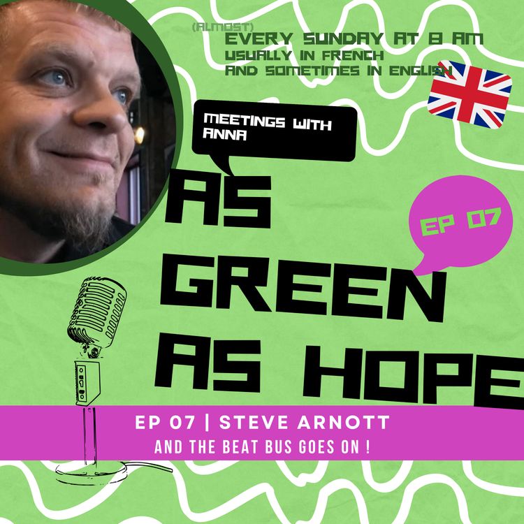 cover art for As green as hope | STEVE ARNOTT | EP 07