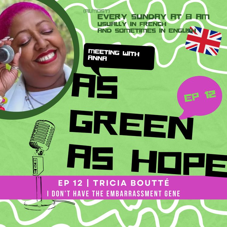 cover art for As green as hope | TRICIA BOUTTÉ | EP 12