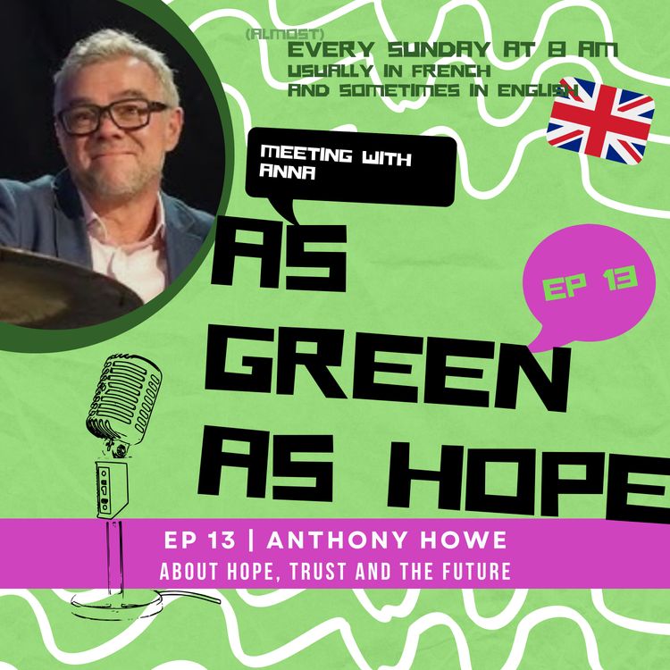 cover art for As green as hope | ANTHONY HOWE | EP 13