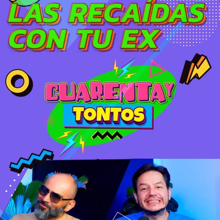 cover art for Recaídas con tu EX | Ep. 70 | Cuarentaytontos