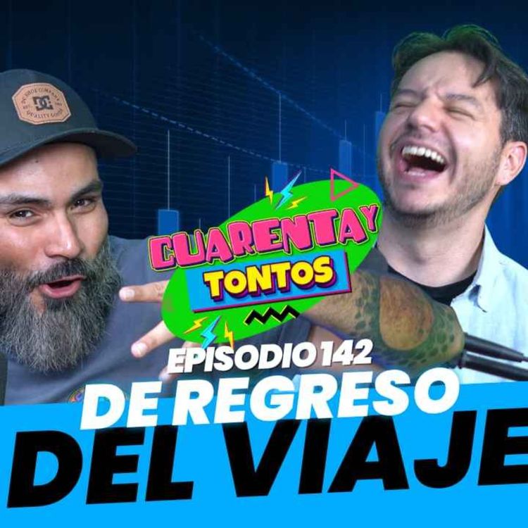 cover art for Cuarentaytontos Ep. 142 | De Regreso Del Viaje 