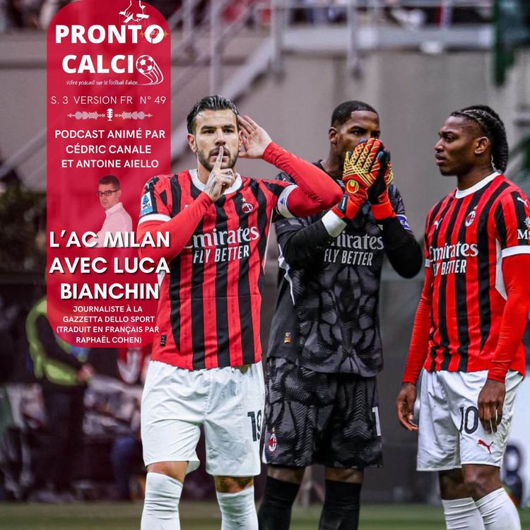 cover art for AC Milan : la saison 24/25 et le futur avec Luca Bianchin, journaliste à la Gazzetta dello Sport