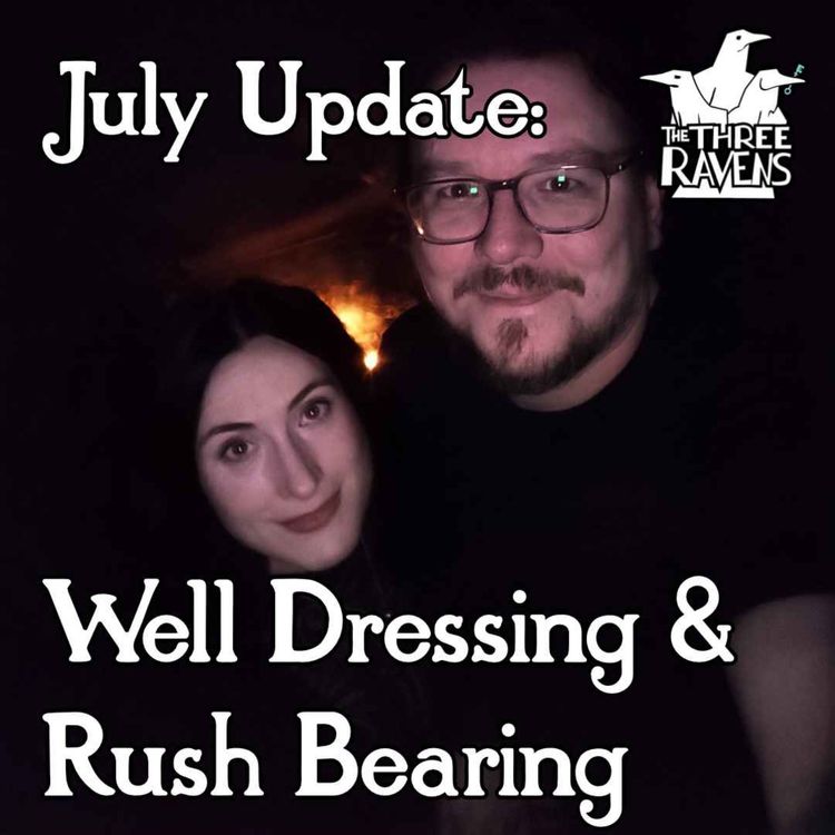 cover art for July Update: Well Dressing & Rush Bearing