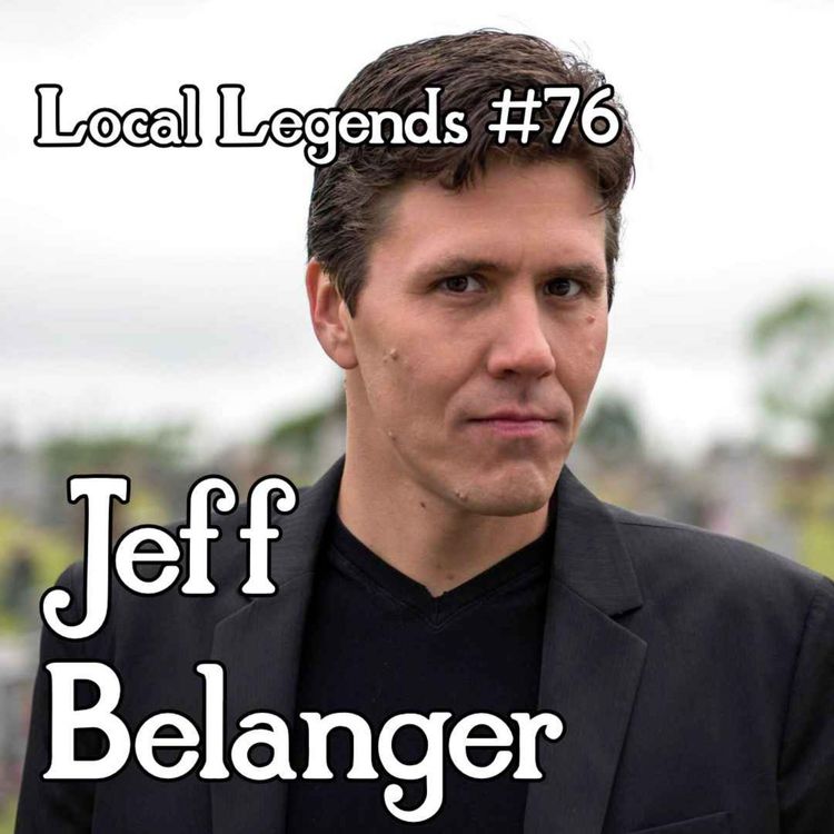 cover art for Jeff Belanger | Local Legends #76