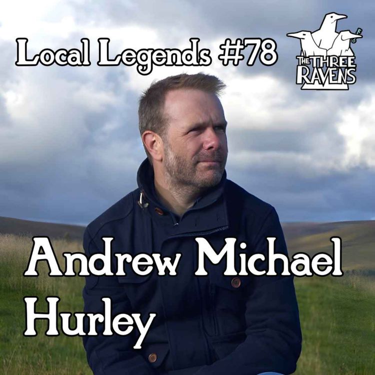 cover art for Andrew Michael Hurley | Local Legends #78