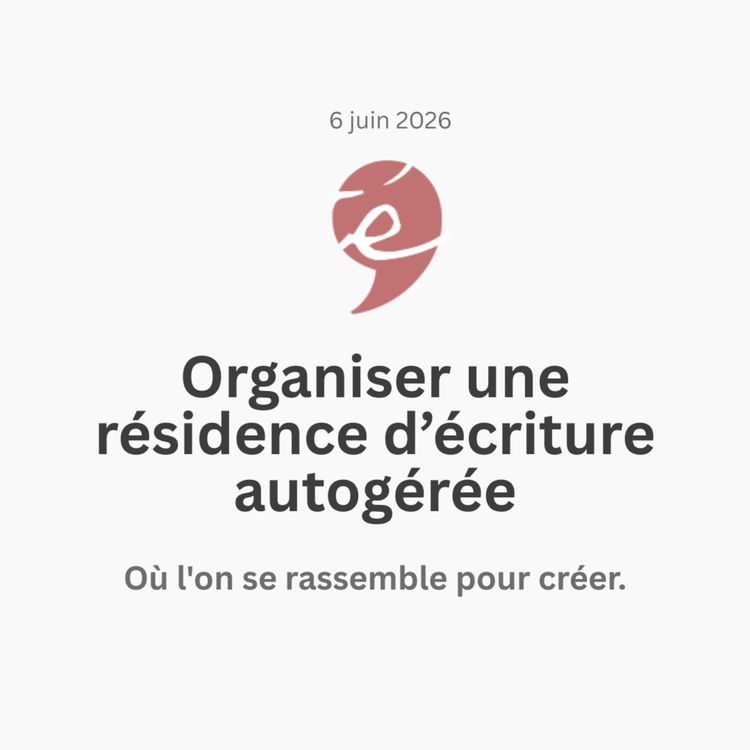 cover art for Organiser une résidence d'écriture autogérée