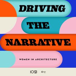 cover art for Driving the Narrative: Women in Architecture