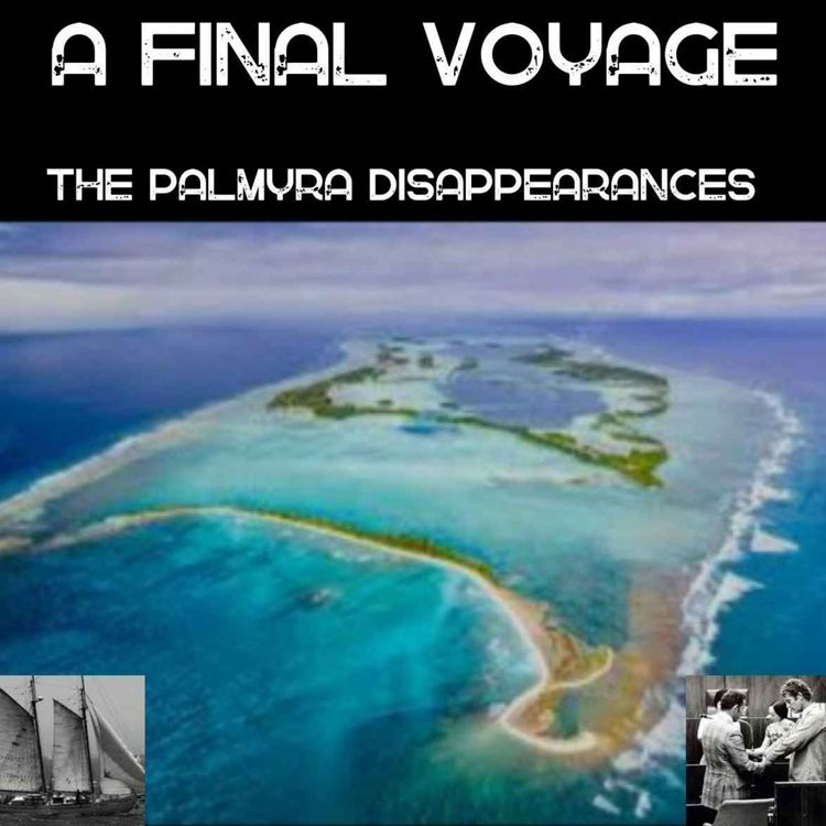 cover art for EP39: A Final Voyage- The Palmyra Disappearances 