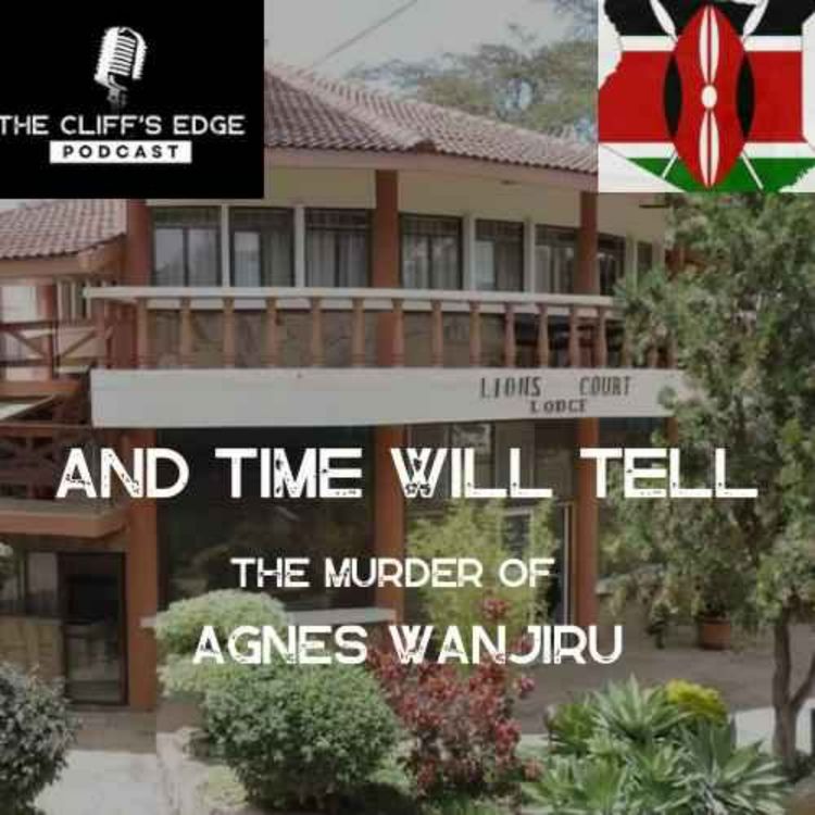 cover art for EP55: And Time Will Tell the Murder of Agnes Wanjiru  