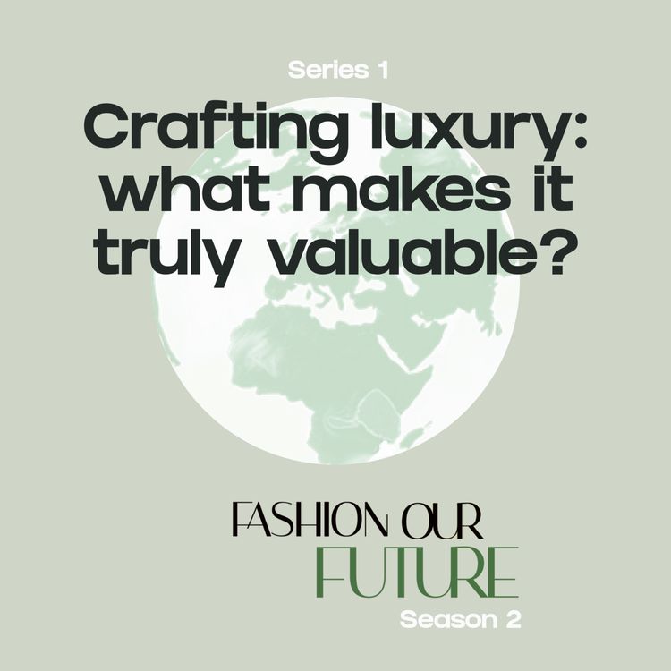 cover art for S2 - Series 1: Crafting luxury: what makes it truly valuable?