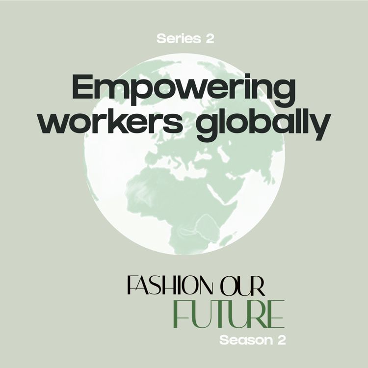 cover art for S2 - Series 2: Fashion ethics: Empowering workers globally